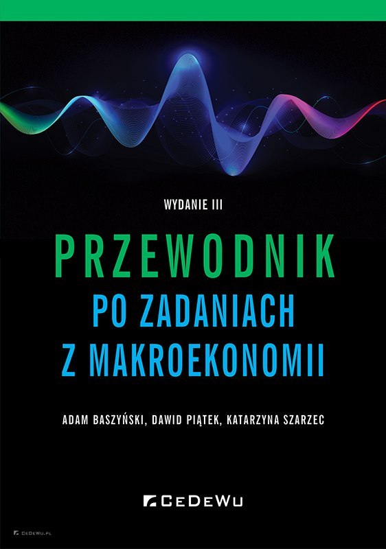 Przewodnik Po Zadaniach Z Makroekonomii Wyd III Wydawnictwo Cedewu